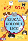Szukaj, Koloruj, Licz: Psy i Koty - Sylwia Czarnecka (Zielona Sowa)