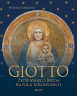 GIOTTO. Życie Maryi i Jezusa. Kaplica Scrovegnich FEDERICA MILLOZZI