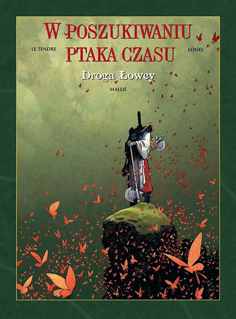 W poszukiwaniu ptaka czasu T.3 Droga łowcy Regis Loisel, Serge Le Tendre, Wojciech Birek
