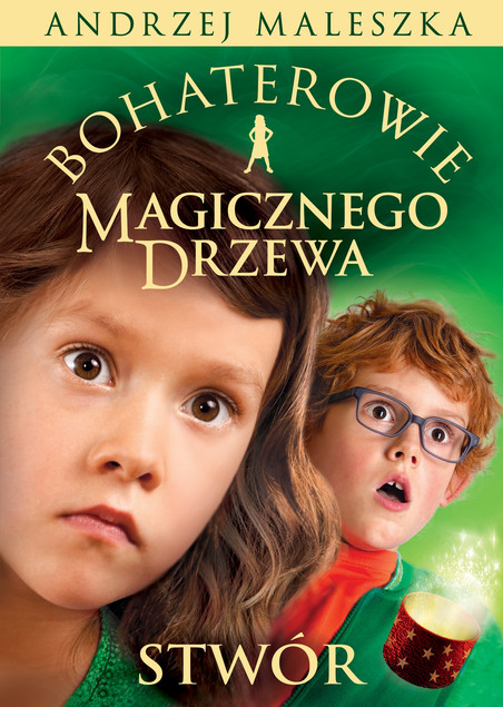Bohaterowie Magicznego Drzewa. Stwór [wydanie 2024] Andrzej Maleszka