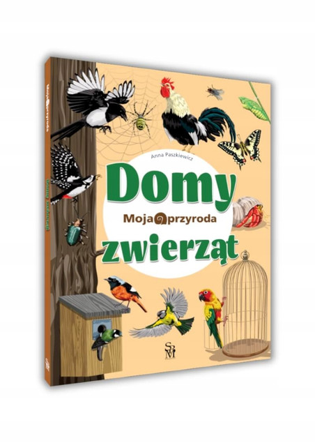 Książka Moja przyroda. Domy zwierząt Anna Paszkiewicz SBM Twarda