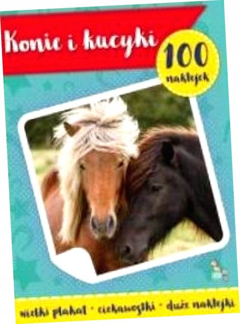 100 naklejek z plakatem. Konie i kucyki Praca zbiorowa