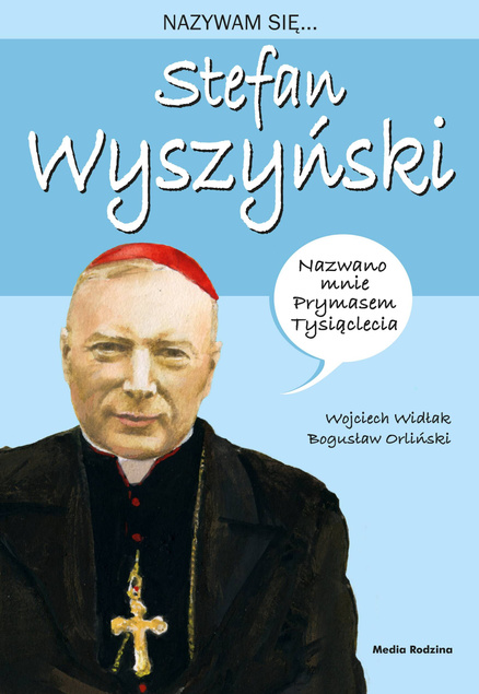 NAZYWAM SIĘ... STEFAN WYSZYŃSKI MEDIA RODZINA