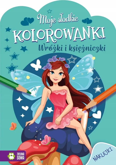 Moje słodkie kolorowanki. Wróżki i księżniczki z naklejkami dla dzieci
