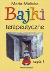 Bajki terapeutyczne Część 1 Maria Molicka