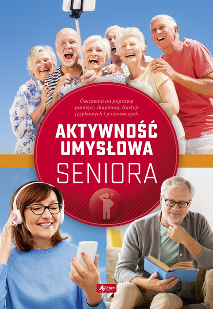 Aktywność umysłowa seniora Dawid Radamski, Katarzyna Jędrasiak, Roman Cieśla