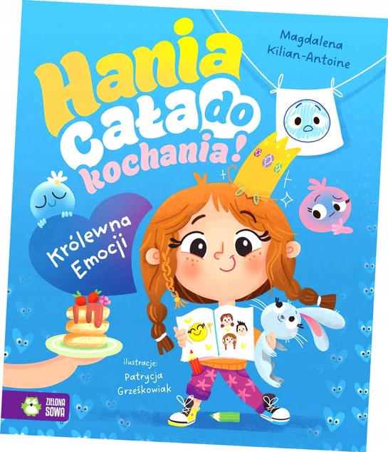 Hania cała do kochania! Królewna Emocji Magdalena Kilian-Antoine – książka o emocjach