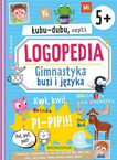 Gimnastyka Buzi I Języka Łubu-Dubu Czyli Logopedia 5+ BooksAndFun