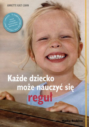Każde dziecko może nauczyć się reguł Anette Kast-Zahn
