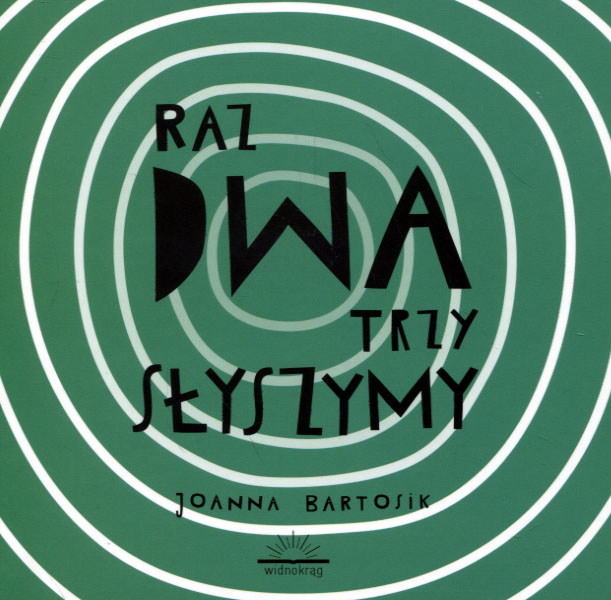 Raz dwa trzy słyszymy! Joanna Bartosik