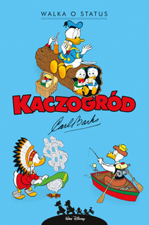 Kaczogród Carl Barks Walka O Status i Inne Historie Z Lat 1962–1963 Egmont