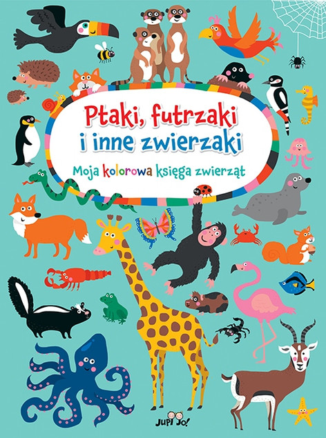 Ptaki futrzaki i inne zwierzaki Moja kolorowa księga zwierząt Nastja Holtfreter