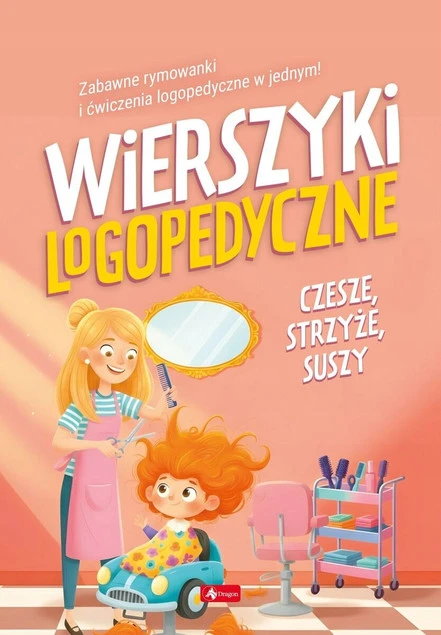 Wierszyki logopedyczne. Czesze, strzyże, suszy Praca zbiorowa