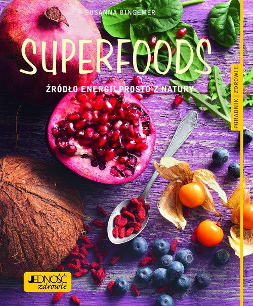 Superfoods. Źródło energii prosto z natury – Susanna Bingemer