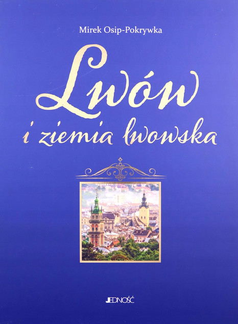Lwów i ziemia Lwowska Mirek Osip-Pokrywka