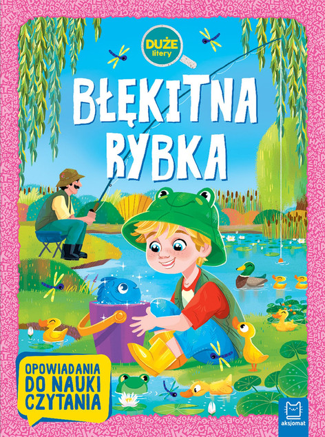BŁĘKITNA RYBKA. OPOWIADANIA DO NAUKI CZYTANIA DUŻE LITERY. AGATA GIEŁCZYŃSKA-JONIK