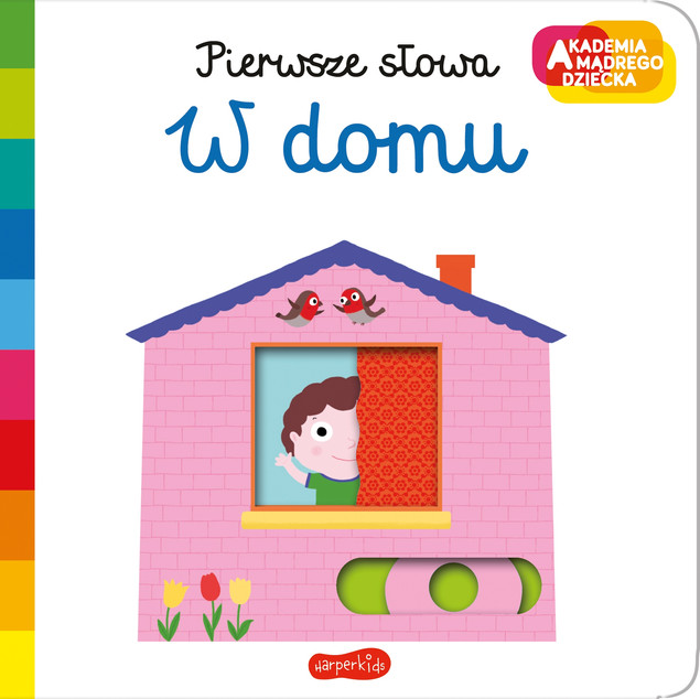 W Domu Akademia Mądrego Dziecka Pierwsze słowa Nathalie Choux 0+ HarperKids