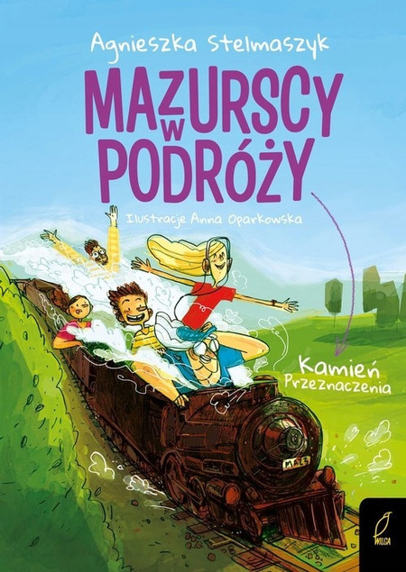 Mazurscy w podróży Tom 3 Kamień przeznaczenia Agnieszka Stelmaszyk