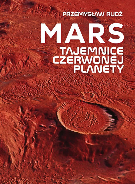 Książka Mars. Tajemnice Czerwonej Planety Przemysław Rudź