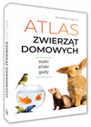 Atlas ZWIERZĄT DOMOWYCH Zwyczaje Wygląd Potrzeby Wymagania SBM