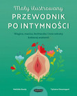 Mały ilustrowany przewodnik po intymności. Wagina, macica, łechtaczka i inne sekrety kobiecej anatom Tiphaine Dieumegard