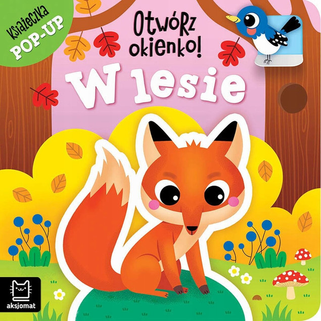 W Lesie. Książeczka Pop-Up Otwórz Okienko! Anna Podgórska – Zwierzęta dla Dzieci