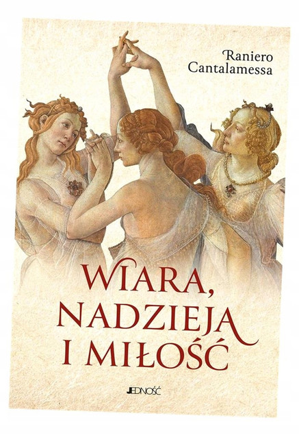 Wiara nadzieja i miłość Raniero Cantalamessa