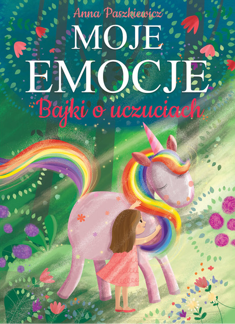 Moje emocje. Bajki o uczuciach dla dzieci | Anna Paszkiewicz