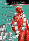 Grażyna Bąkiewicz: Ale historia! Ta śmieszna i straszna PRL w.3