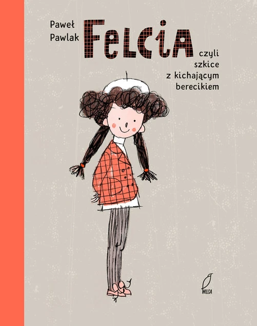 Felcia Czyli szkice z kichającym berecikiem Paweł Pawlak