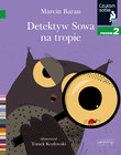 Detektyw Sowa na tropie Czytam sobie Poziom 2 Marcin Baran