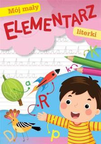 Mój Mały Elementarz Literki Pisanie Kolorowanie Rysowanie 5+ Skrzat