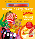 Basia i Misiek Zdzisiek. Gdzie jest Małpka? Wodne czary-mary Zofia Stanecka