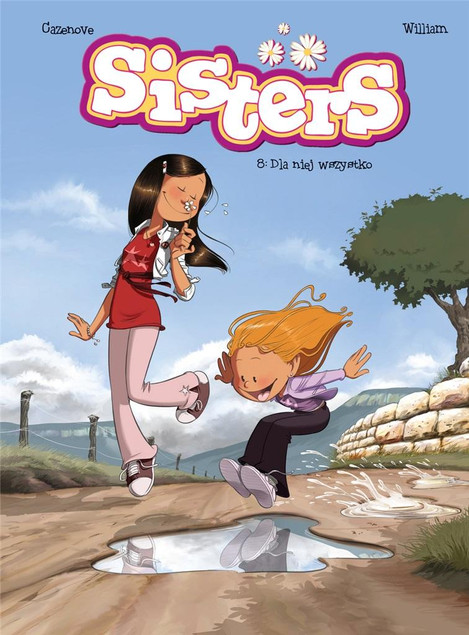 Sisters. T.8 Dla niej wszystko! Christophe Cazenove, William Maury