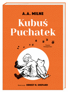 Kubuś Puchatek Alan Alexander Milne 3+ Nasza Księgarnia