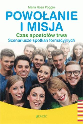 Powołanie i misja. Czas apostołów trwa Maria Rosa Poggio