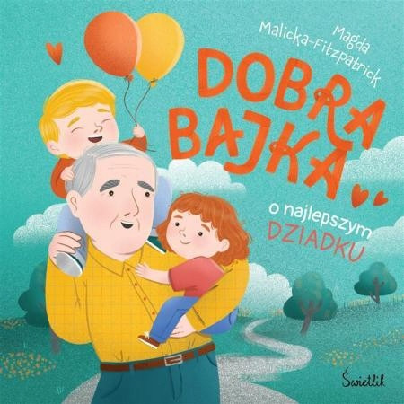 Dobra bajka o najlepszym dziadku Magda Malicka-Fitzpatrick