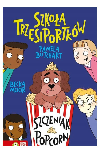 Szkoła Trzęsiportków. Szczeniak Popcorn - Butchart Pamela, Moor Becka