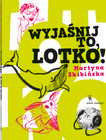 Wyjaśnij to, Lotko! Martyna Skibińska