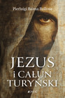 Jezus i Całun Turyński Pierluigi Baima Bollone