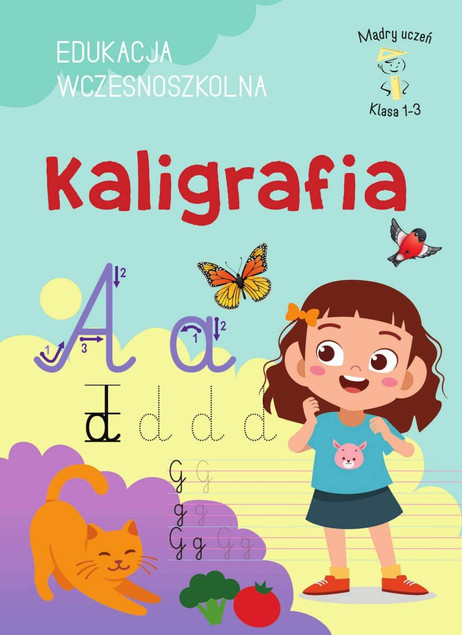 Kaligrafia. Edukacja Wczesnoszkolna Klasy 1-3. Mądry Uczeń - Karolina Mazurek