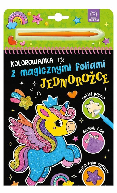 KOLOROWANKA z Magicznymi Foliami. JEDNOROŻCE – Anna Podgórska | Błyszcząca Kreatywna Zabawa