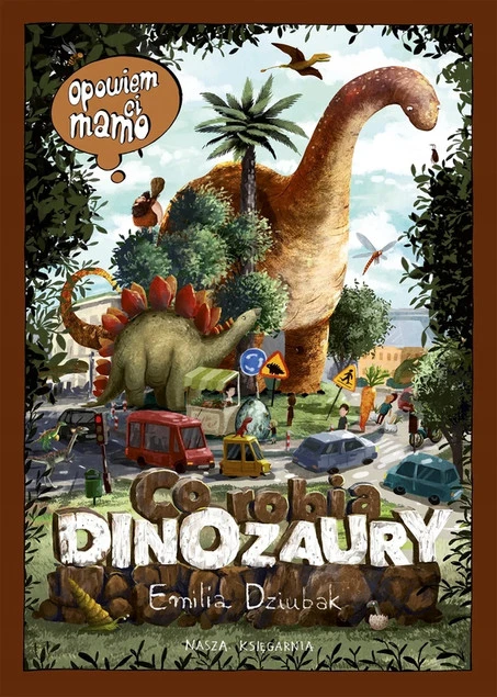 Opowiem ci, mamo, co robią dinozaury Emilia Dziubak_1