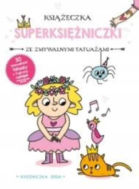 Książeczka z tatuażami. Księżniczka Zuzia Praca zbiorowa