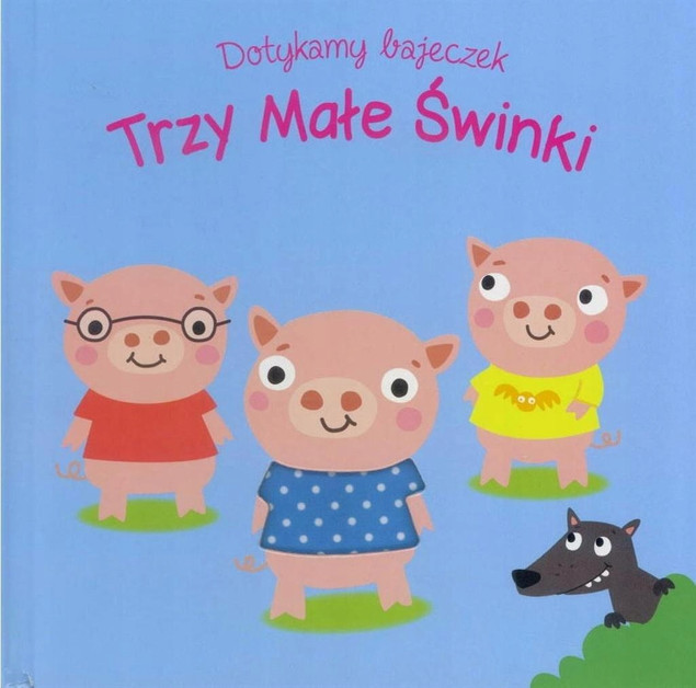 Dotykamy bajeczek II Trzy świnki Praca zbiorowa