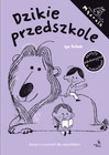 Dzikie przedszkole. Zeszyt o uczuciach dla czterolatków. Mądrale Iga Ścibek