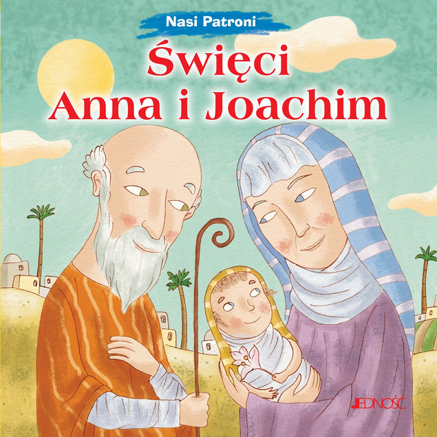 Nasi Patroni. Święci Anna i Joachim Francesca Fabris