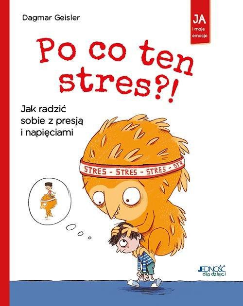 Po co ten stres?! Jak radzić sobie z presją i napięciami Dagmar Geisler