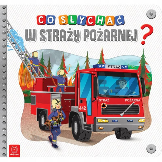 Co Słychać W Straży Pożarnej? Ciekawostki Dla Malucha TW 0+ Aksjomat