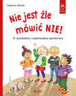Nie jest źle mówić NIE! O wyrażaniu i szanowaniu odmowy Dagmar Geisler
